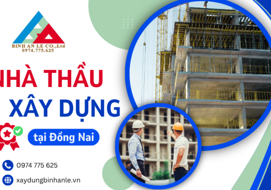 Kinh nghiệm làm việc với thầu xây dựng tại Đồng Nai: Tránh bẫy tiến độ và phát sinh