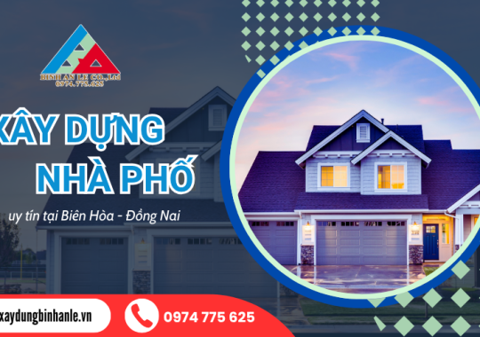 Báo giá xây nhà phố Đồng Nai 2026: Minh bạch vật tư - Tối ưu chi phí