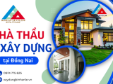 Nhà thầu xây dựng Đồng Nai: Năng lực thi công thực tế & Cam kết chất lượng
