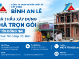 Nhà Thầu Xây Dựng Nhà Trọn Gói Uy Tín Đồng Nai – Tổ Chức Thi Công Bài Bản