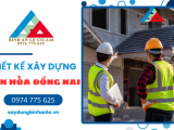 Kinh nghiệm xin giấy phép xây dựng tại Biên Hòa Đồng Nai từ A đến Z