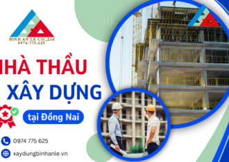 Kinh nghiệm làm việc với thầu xây dựng tại Đồng Nai: Tránh bẫy tiến độ và phát sinh