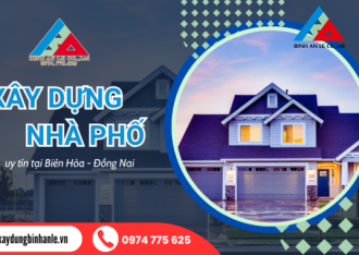 Báo giá xây nhà phố Đồng Nai 2026: Minh bạch vật tư - Tối ưu chi phí