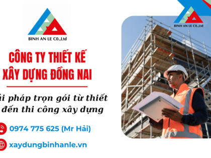 Công ty thiết kế xây dựng Đồng Nai – Đồng hành cùng gia chủ từ ý tưởng đến công trình