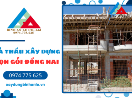 Thầu xây dựng uy tín Đồng Nai 2026: Nhận diện thương hiệu thực chiến