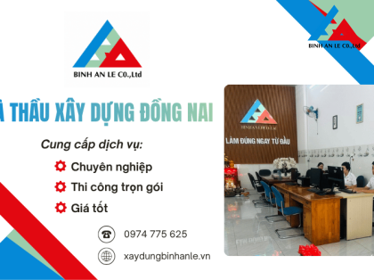 Nhà thầu xây dựng Đồng Nai chuyên nghiệp, thi công trọn gói, giá tốt