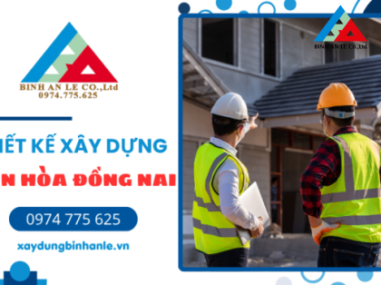 Kinh nghiệm xin giấy phép xây dựng tại Biên Hòa Đồng Nai từ A đến Z