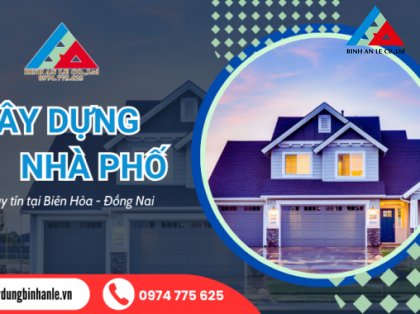 Báo giá xây nhà phố Đồng Nai 2026: Minh bạch vật tư - Tối ưu chi phí